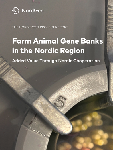 The NordFrost Project Report – Farm Animal Gene Banks in the Nordic Region:   Added Value Through Nordic Cooperation